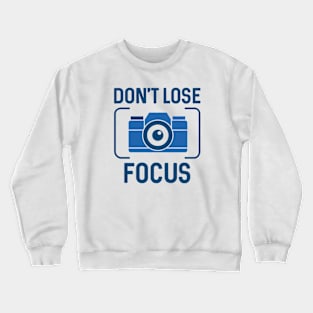 Don't Lose Focus Crewneck Sweatshirt
